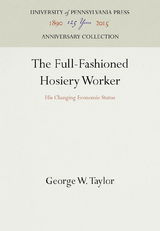 The Full-Fashioned Hosiery Worker - George W. Taylor