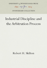 Industrial Discipline and the Arbitration Process - Robert H. Skilton