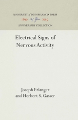Electrical Signs of Nervous Activity -  Joseph Erlanger,  Herbert S. Gasser