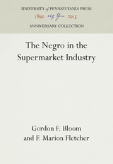 The Negro in the Supermarket Industry - Gordon F. Bloom, F. Marion Fletcher