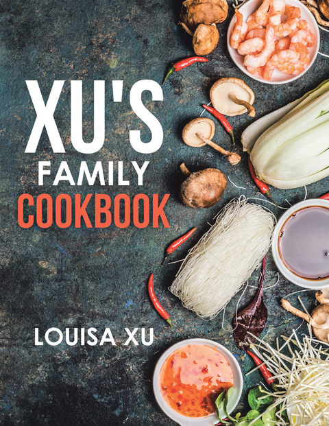 Xu's Family Cookbook - Louisa Xu