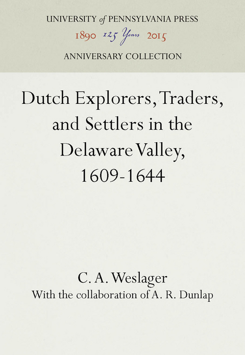 Dutch Explorers, Traders, and Settlers in the Delaware Valley, 1609-1644 - C. A. Weslager