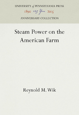Steam Power on the American Farm - Reynold M. Wik