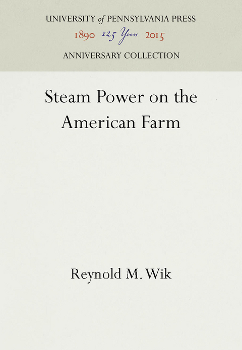 Steam Power on the American Farm - Reynold M. Wik