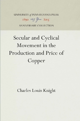Secular and Cyclical Movement in the Production and Price of Copper - Charles Louis Knight