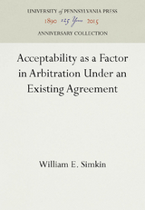 Acceptability as a Factor in Arbitration Under an Existing Agreement - William E. Simkin
