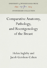 Comparative Anatomy, Pathology, and Roentgenology of the Breast - Helen Ingleby, Jacob Gershon-Cohen