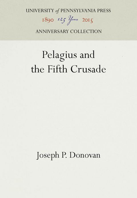 Pelagius and the Fifth Crusade - Joseph P. Donovan