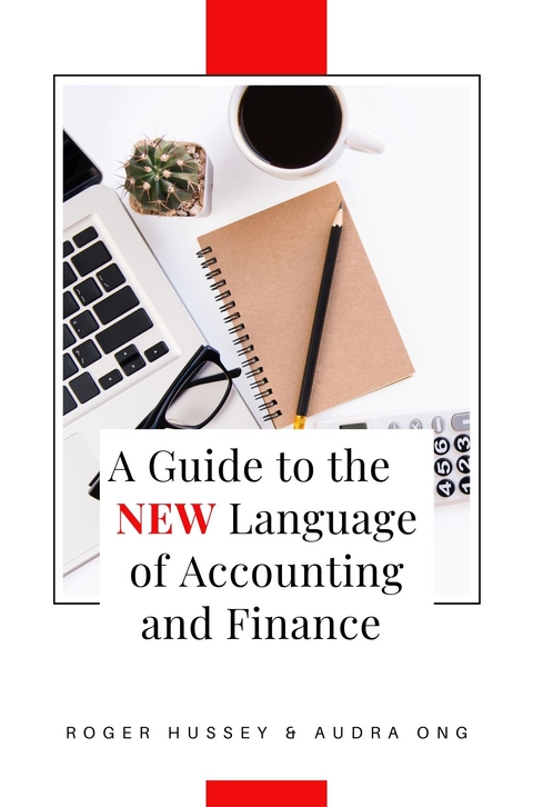 A Guide to the New Language of Accounting and Finance - Roger Hussey, Audra Ong