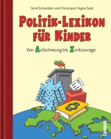 Politik-Lexikon f&uuml;r Kinder - Gerd Schneider, Christiane Toyka-Seid