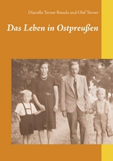 Das Leben in Ostpreu&szlig;en - Dianella Terner Besada, Olaf Terner