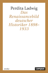 Das Renaissancebild deutscher Historiker 1898&ndash;1933 - Perdita Ladwig