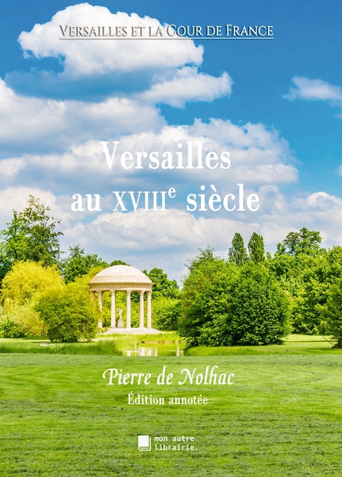 Versailles au XVIIIe si&egrave;cle - Pierre De Nolhac