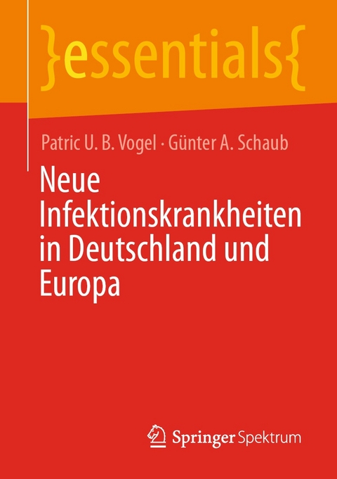 Neue Infektionskrankheiten in Deutschland und Europa - Patric U. B. Vogel, G&uuml;nter A. Schaub