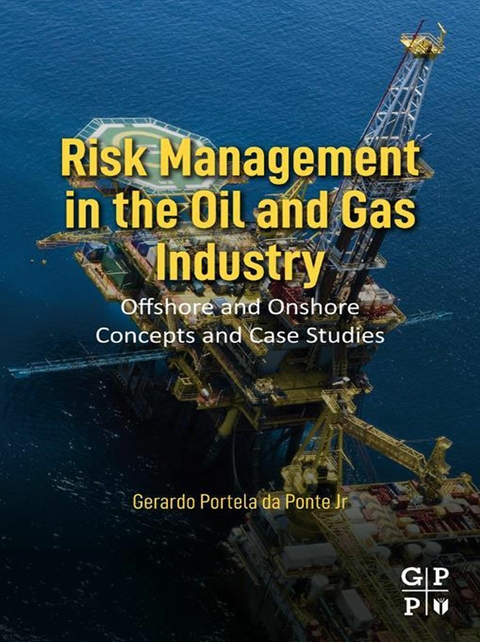 Risk Management in the Oil and Gas Industry -  Gerardo Portela Da Ponte Jr