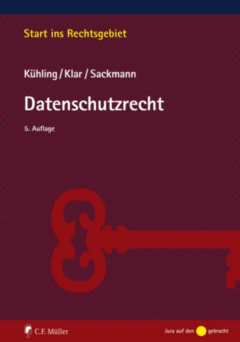 Datenschutzrecht - J&uuml;rgen K&uuml;hling, Manuel Klar, Florian Sackmann
