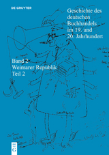 Geschichte des deutschen Buchhandels im 19. und 20. Jahrhundert. Band 2: Die Weimarer Republik 1918 - 1933. Teil 2 - 