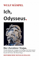 Ich, Odysseus. Der Zerst&ouml;rer Trojas. - Wulf M&auml;mpel