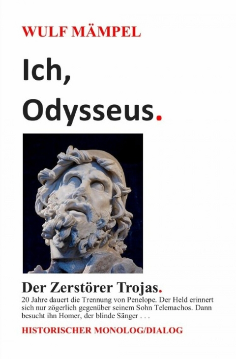 Ich, Odysseus. Der Zerst&ouml;rer Trojas. - Wulf M&auml;mpel