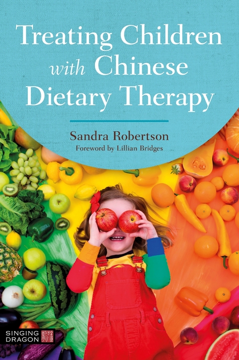 Treating Children with Chinese Dietary Therapy - Sandra Robertson