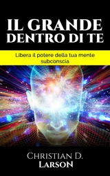 Il Grande Dentro di Te (Tradotto) - CHRISTIAN D. LARSON