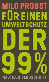 F&uuml;r einen Umweltschutz der 99% - Milo Probst