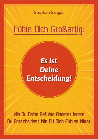 Fühle Dich Großartig: Es Ist Deine Entscheidung!