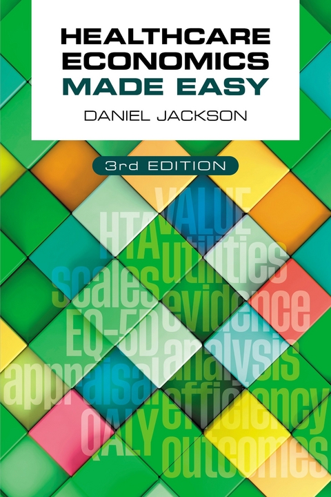 Healthcare Economics Made Easy, third edition - Daniel Jackson