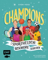 Champions &ndash;Sporthelden, die Geschichte schreiben - Sven Voss