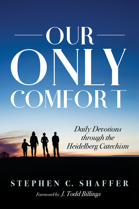 Our Only Comfort - Stephen C. Shaffer