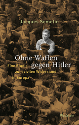 Ohne Waffen gegen Hitler -  Jacques Semelin