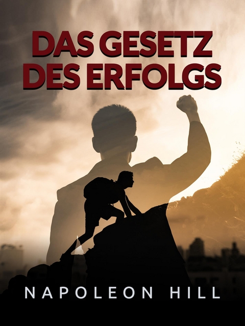 Das Gesetz des Erfolgs (&Uuml;bersetzt) - Napoleon Hill