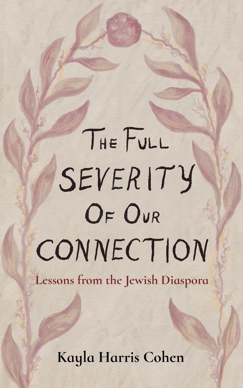 The Full Severity of Our Connection - Kayla Harris Cohen