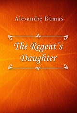 The Regent&rsquo;s Daughter - Alexandre Dumas