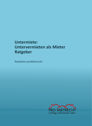 Untermiete: Untervermieten als Mieter, Ratgeber