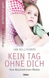 Kein Tag ohne dich - Ian Millthorpe