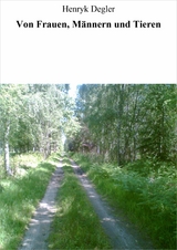 Von Frauen, M&auml;nnern und Tieren - Henryk Degler