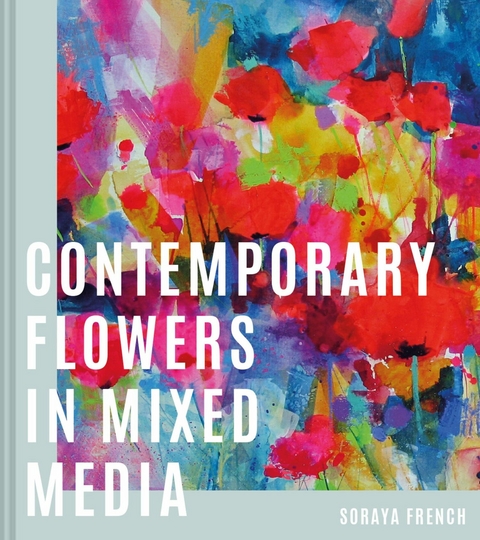Contemporary Flowers in Mixed Media - Soraya French