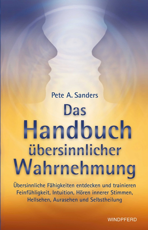 Handbuch &uuml;bersinnlicher Wahrnehmung - Pete A. Sanders