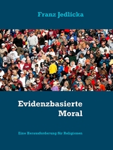 Evidenzbasierte Moral - Franz Jedlicka