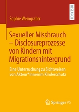 Sexueller Missbrauch &ndash; Disclosureprozesse von Kindern mit Migrationshintergrund - Sophie Weingraber