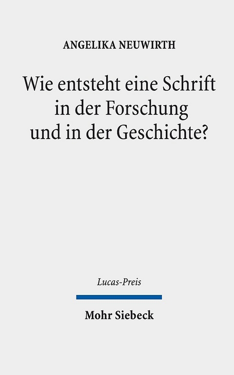 Wie entsteht eine Schrift in der Forschung und in der Geschichte? -  Angelika Neuwirth