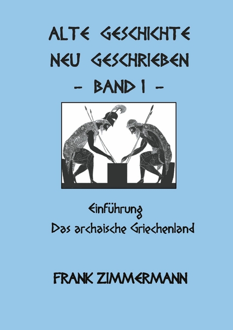 Alte Geschichte neu geschrieben Band 1 -  Frank Zimmermann