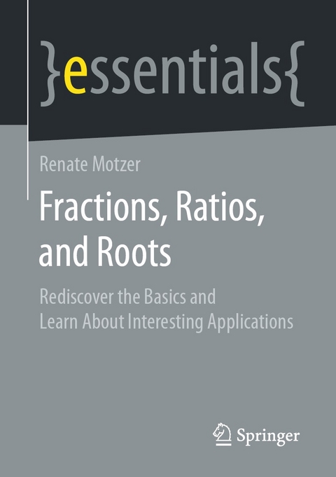 Fractions, Ratios, and Roots - Renate Motzer