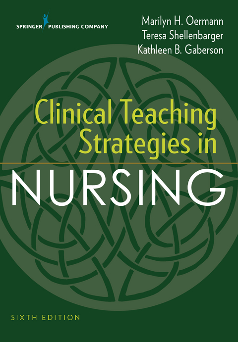 Clinical Teaching Strategies in Nursing - Marilyn H. Oermann, Teresa Shellenbarger, Kathleen B. Gaberson