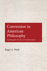 Conversion in American Philosophy -  Roger A. Ward