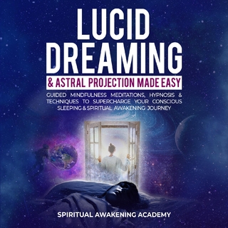 Lucid Dreaming & Astral Projection Made Easy