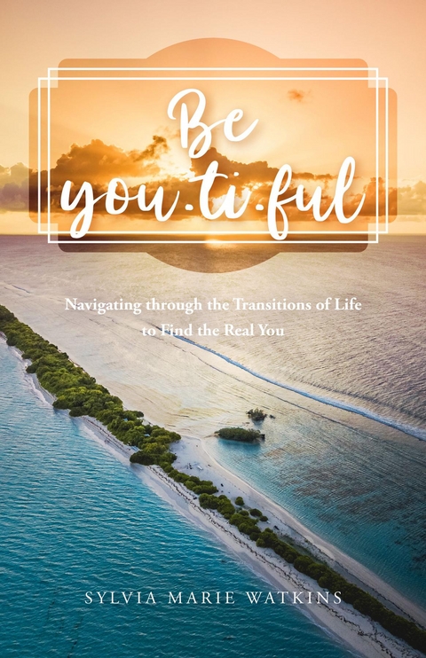 Be You-ti-ful - Sylvia Marie Watkins