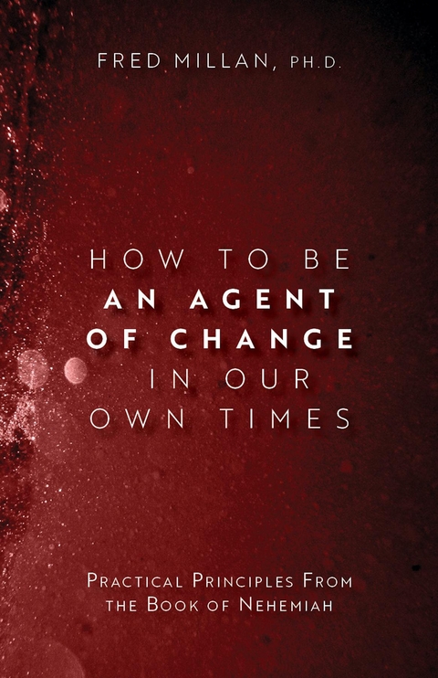 How to Be an Agent of Change In Our Own Times - Fred Millan