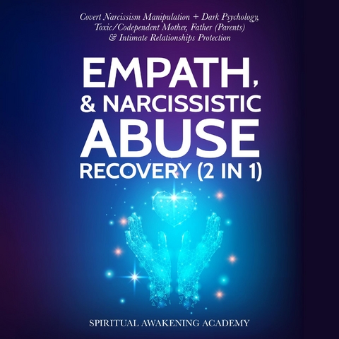 Empath & Narcissistic Abuse Recovery (2 in 1) -  Spiritual Awakening Academy